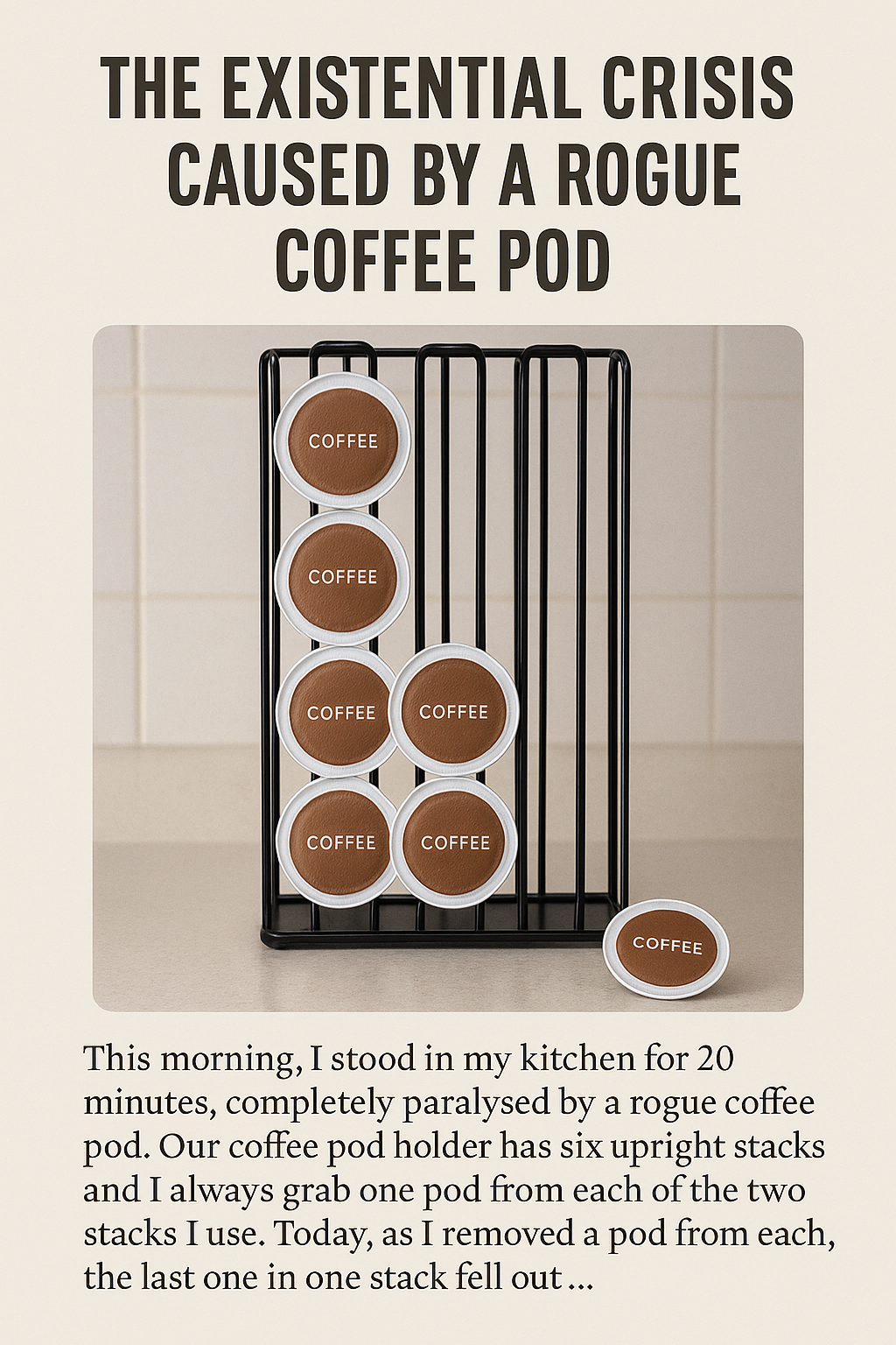 The Existential Crisis Caused by a Rogue Coffee Pod.